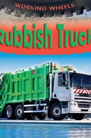 Cover of Working Wheels: Rubbish Truck