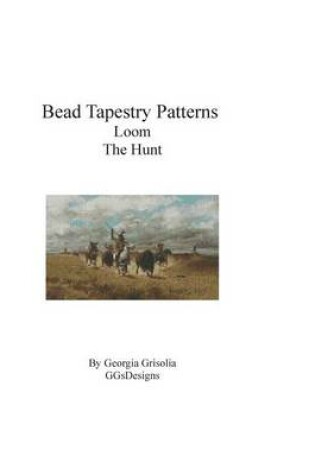 Cover of Bead Tapestry Patterns loom The Hunt by Charles Craig
