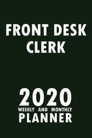 Cover of Front Desk Clerk 2020 Weekly and Monthly Planner