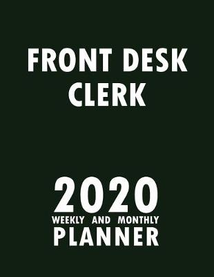 Book cover for Front Desk Clerk 2020 Weekly and Monthly Planner