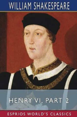 Cover of Henry VI, Part 2 (Esprios Classics)