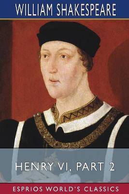 Book cover for Henry VI, Part 2 (Esprios Classics)