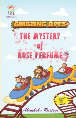 Book cover for Amazing Apes-The Mystery of Rose Perfume (B and W)