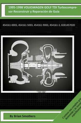 Cover of 1995-1998 VOLKSWAGEN GOLF TDI Turbocompresor Reconstruir y Reparacion de Guia