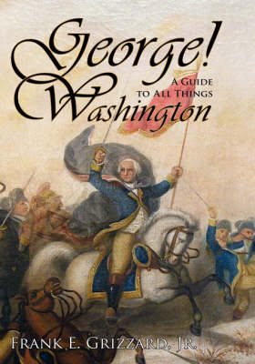 Book cover for George! A Guide to All Things Washington