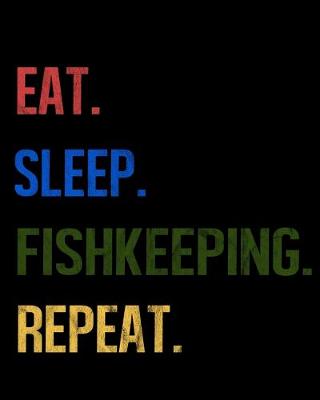 Book cover for Eat Sleep Fishkeeping Repeat