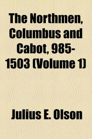 Cover of The Northmen, Columbus and Cabot, 985-1503 (Volume 1)