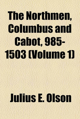 Book cover for The Northmen, Columbus and Cabot, 985-1503 (Volume 1)