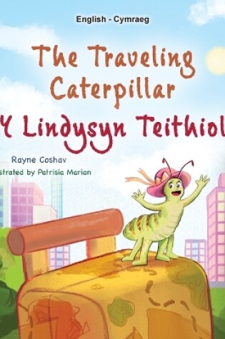 Cover of The Traveling Caterpillar (English Welsh Bilingual Book for Kids)