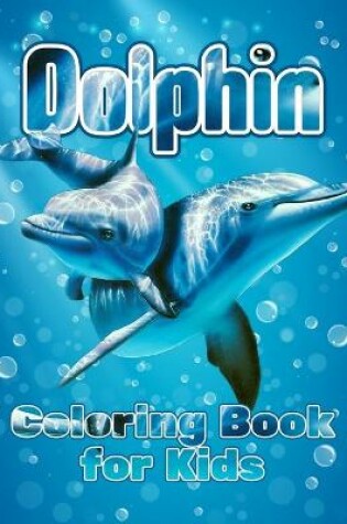 Cover of Dolphin Coloring Book for Kids