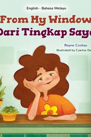 Cover of From My Window (English Malay Bilingual Kids Book)