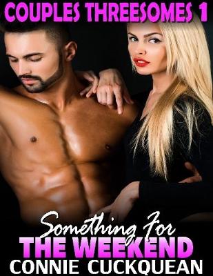 Book cover for Something for the Weekend : Couples Threesomes 1