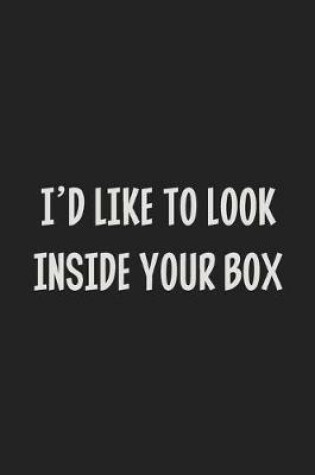 Cover of I'd Like To Look Inside Your Box