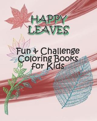 Book cover for HAPPY LEAVES - Fun & Challenge Coloring Books for Kids