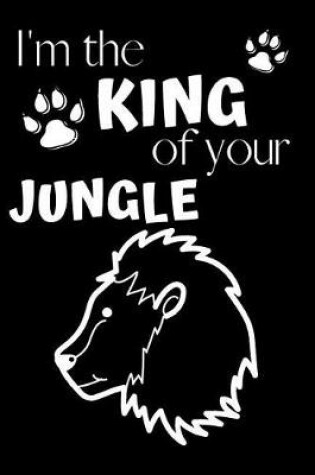 Cover of I'm The King Of Your Jungle