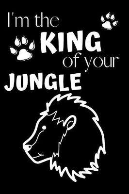Book cover for I'm The King Of Your Jungle