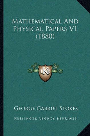 Cover of Mathematical and Physical Papers V1 (1880) Mathematical and Physical Papers V1 (1880)