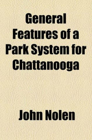 Cover of General Features of a Park System for Chattanooga