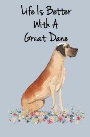 Cover of Life Is Better with a Great Dane