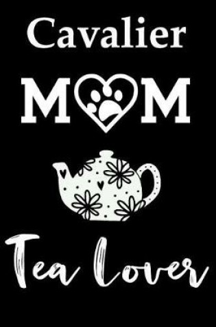 Cover of Cavalier Mom Tea Lover