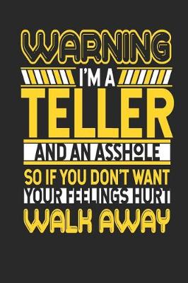 Book cover for Warning I'm a Teller and an Asshole So If You Don't Want Your Feelings Hurt Walk Away