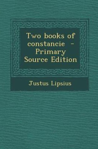 Cover of Two Books of Constancie - Primary Source Edition