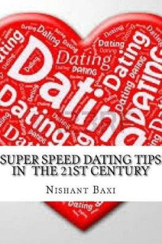 Cover of Super Speed Dating Tips in the 21st Century