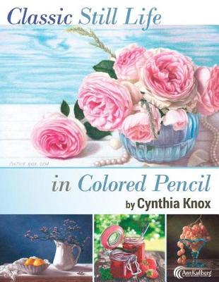 Book cover for Classic Still Life in Colored Pencil