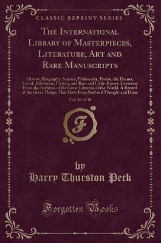 Cover of The International Library of Masterpieces, Literature, Art and Rare Manuscripts, Vol. 26 of 30