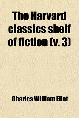 Book cover for The Harvard Classics Shelf of Fiction, Volume 3 (Volume 3)