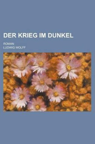 Cover of Der Krieg Im Dunkel; Roman