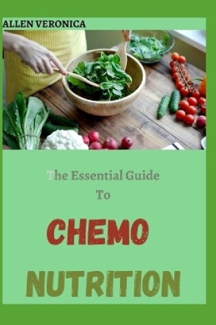 Cover of The Essential Guide To CHEMO NUTRITION