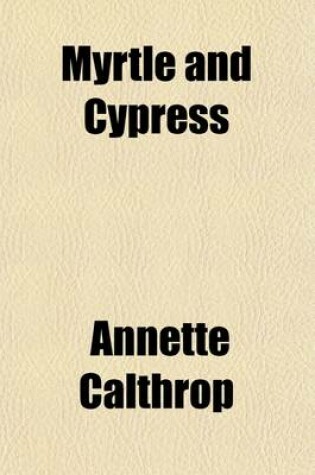 Cover of Myrtle and Cypress; A Tale of Chequered Life