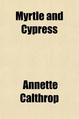 Book cover for Myrtle and Cypress; A Tale of Chequered Life