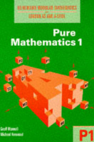 Cover of Heinemann Modular Mathematics for London AS and A Level. Pure Mathematics 1 (P1)