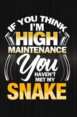 Book cover for If You Think I'm High Maintenance You Haven't Met My Snake