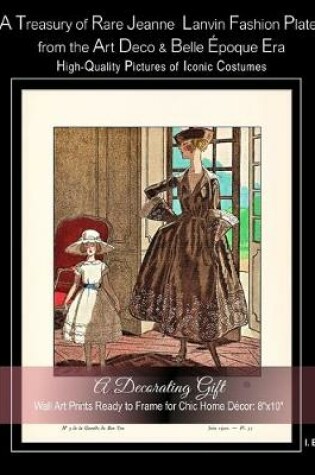 Cover of A Treasury of Rare Jeanne Lanvin Fashion Plates from the Art Deco & Belle Epoque Era, High-Quality Pictures of Iconic Costumes