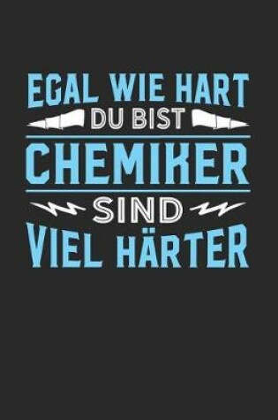 Cover of Egal wie hart du bist Chemiker sind viel harter