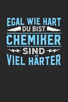 Book cover for Egal wie hart du bist Chemiker sind viel harter