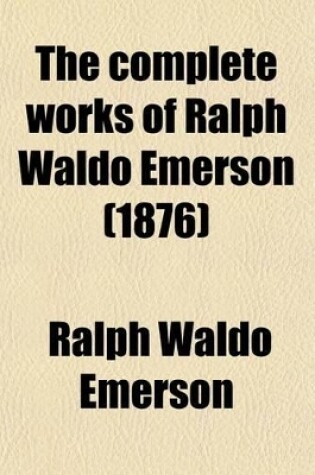 Cover of The Complete Works of Ralph Waldo Emerson (Volume 2); Essays. 1st Series