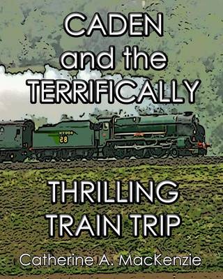 Book cover for Caden and the Terrifically Thrilling Train Trip