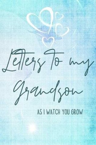 Cover of Letters to my Grandson Journal-Grandparents Journal Appreciation Gift-Lined Notebook To Write In-6"x9" 120 Pages Book 6