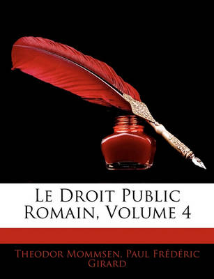 Book cover for Le Droit Public Romain, Volume 4
