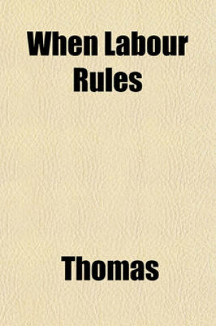 Cover of When Labour Rules