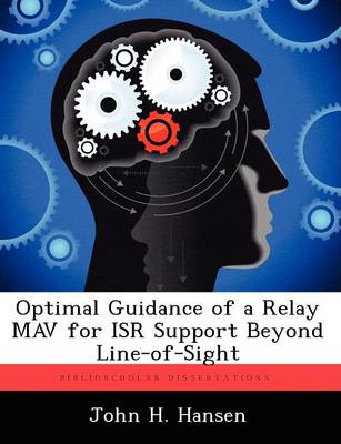 Book cover for Optimal Guidance of a Relay Mav for Isr Support Beyond Line-Of-Sight