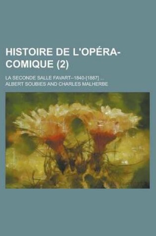 Cover of Histoire de L'Op Ra-Comique (2); La Seconde Salle Favart--1840-[1887]