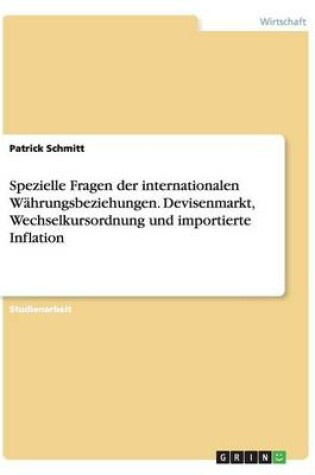 Cover of Spezielle Fragen der internationalen Währungsbeziehungen. Devisenmarkt, Wechselkursordnung und importierte Inflation