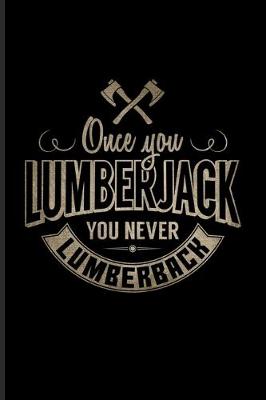 Book cover for Once You Lumberjack You Never Lumberback