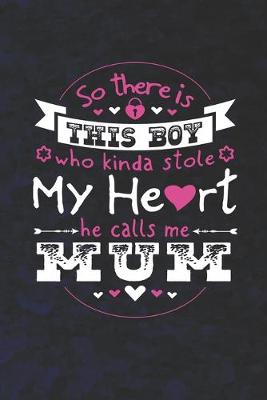 Book cover for So There's This Boy Who Kinda Stole My Heart He Calls Me Mum