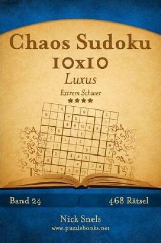 Cover of Chaos Sudoku 10x10 Luxus - Extrem Schwer - Band 24 - 468 Rätsel